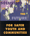 Securing the Future for Safer Youth and Communities